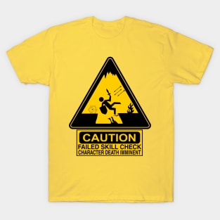 Caution: Failed Skill Check T-Shirt